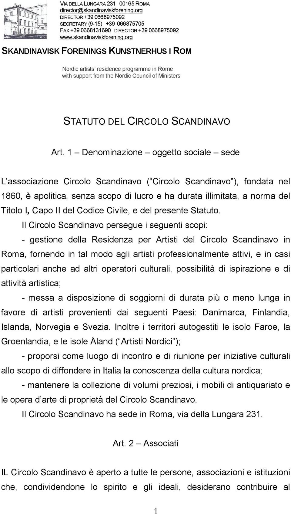 org SKANDINAVISK FORENINGS KUNSTNERHUS I ROM Nordic artists residence programme in Rome with support from the Nordic Council of Ministers STATUTO DEL CIRCOLO SCANDINAVO Art.