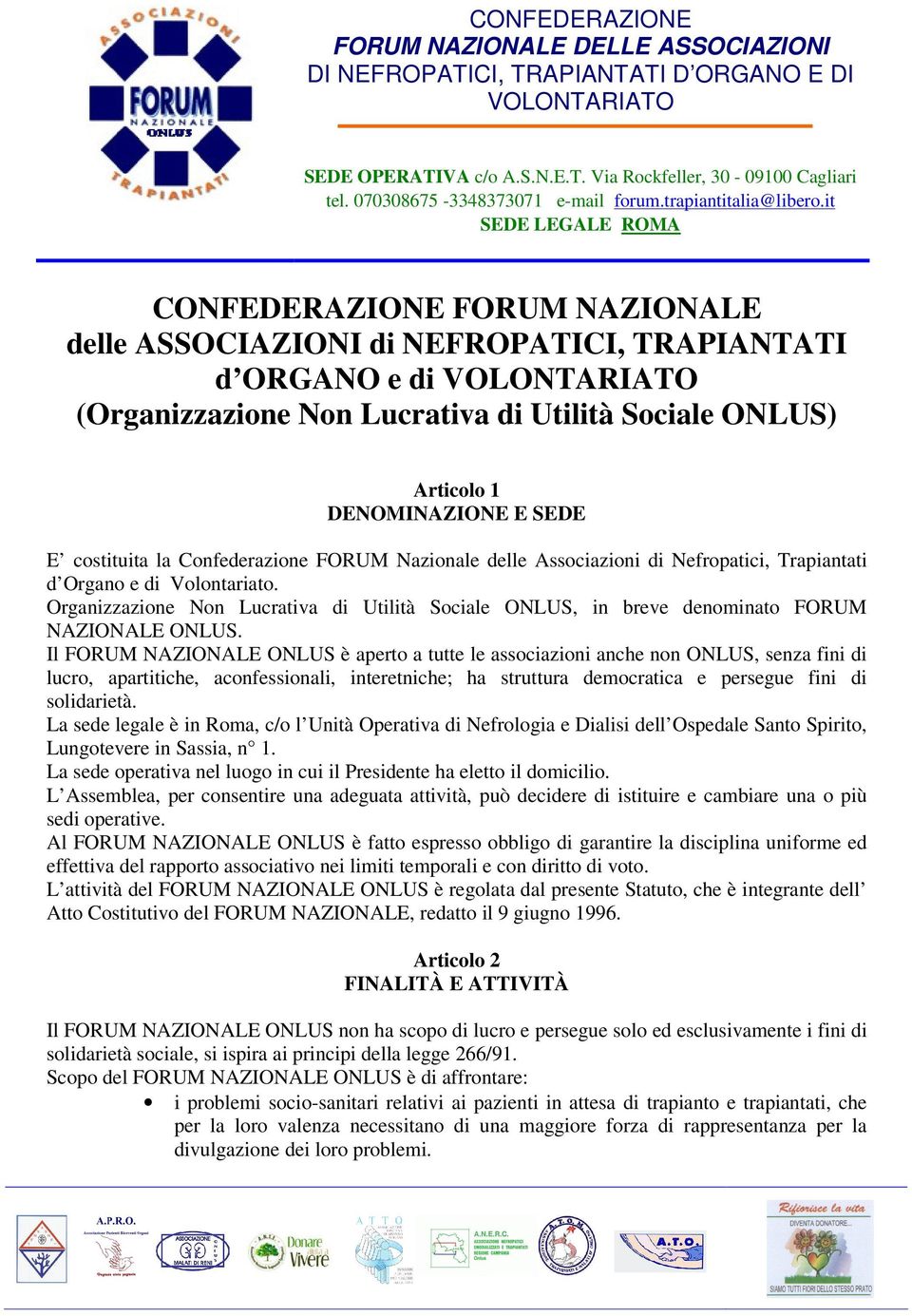 Organizzazione Non Lucrativa di Utilità Sociale ONLUS, in breve denominato FORUM NAZIONALE ONLUS.