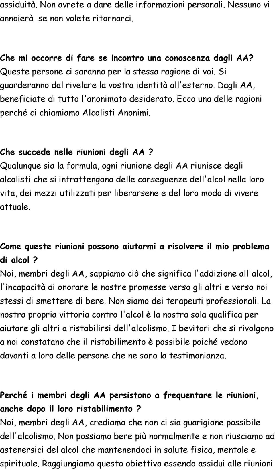 Ecco una delle ragioni perché ci chiamiamo Alcolisti Anonimi. Che succede nelle riunioni degli AA?