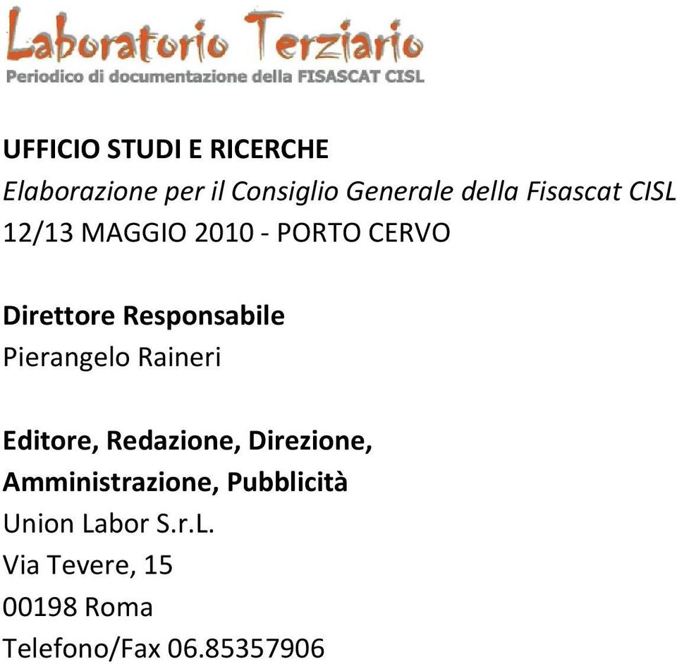 Pierangelo Raineri Editore, Redazione, Direzione, Amministrazione,