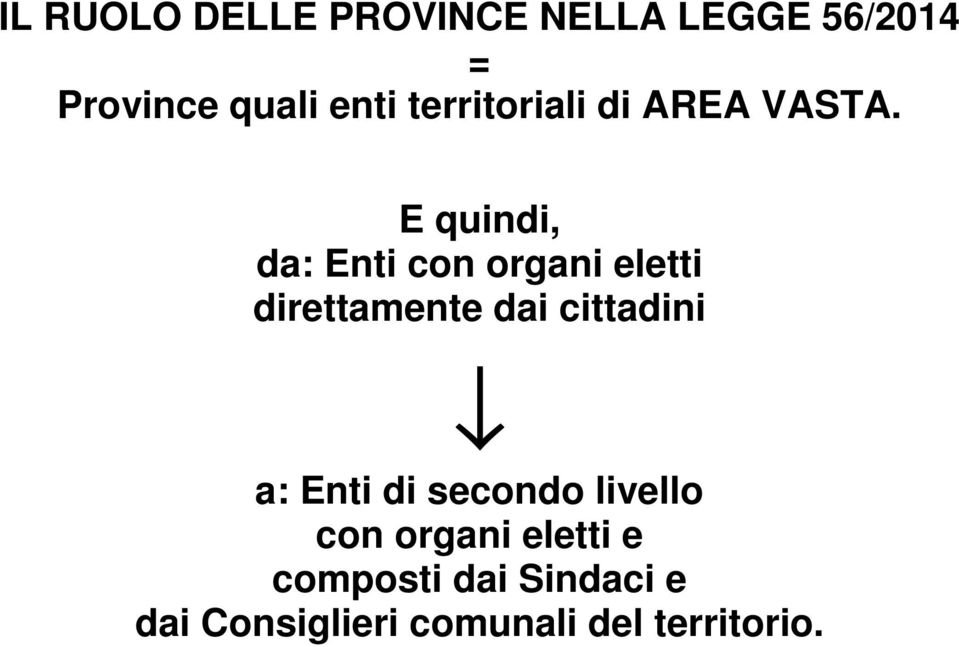 E quindi, da: Enti con organi eletti direttamente dai cittadini a: