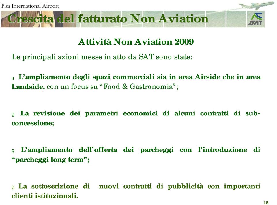 revisione dei parametri economici di alcuni contratti di subconcessione; g L ampliamento dell offerta dei parcheggi con l