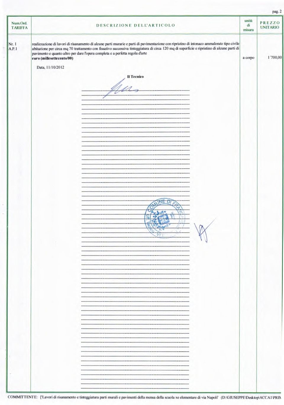 I realizzazine di lavri di risanament di alcune parti murarie e parti di pavimentazine cn ripristin di intnac ammalrat tip civile abitazine per circa mq 70