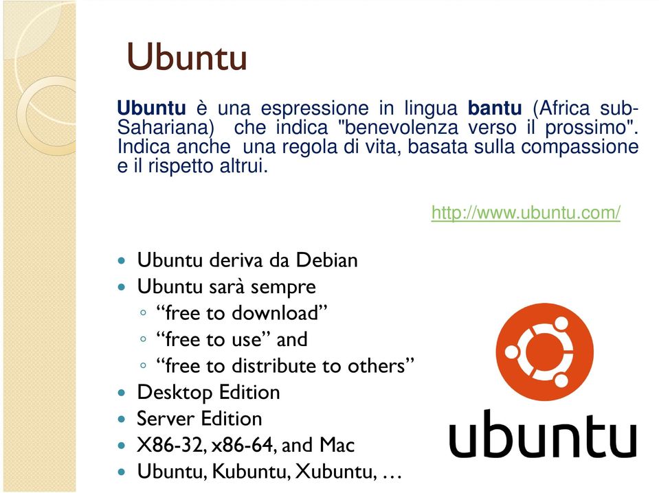 Ubuntu deriva da Debian Ubuntu deriva da Debian Ubuntu sarà sempre free to download free to use and free