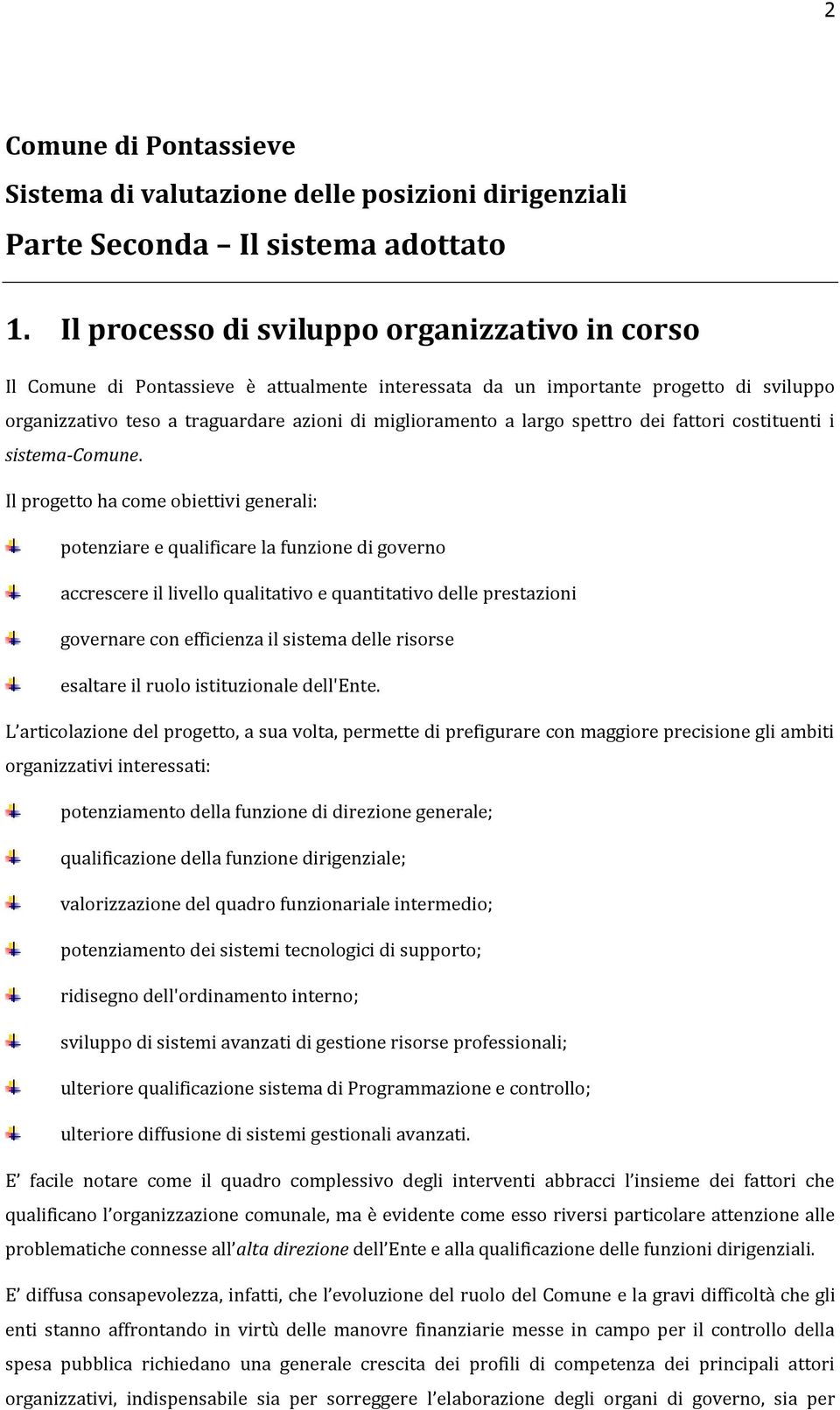 largo spettro dei fattori costituenti i sistema-comune.