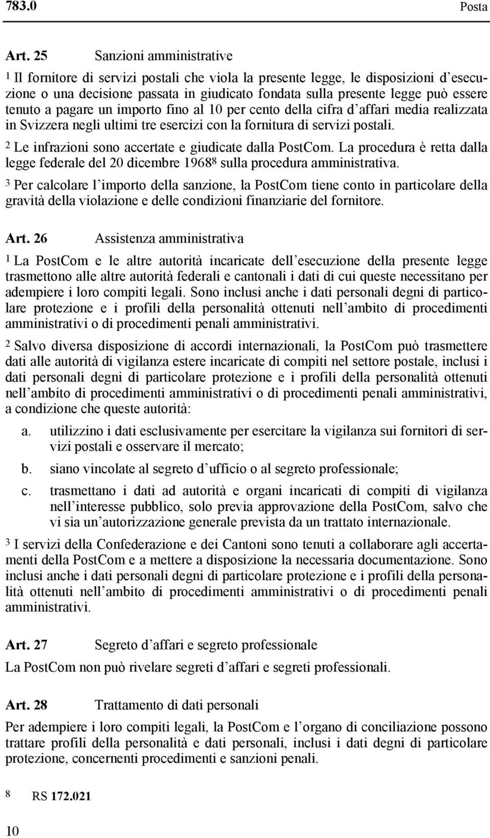 tenuto a pagare un importo fino al 10 per cento della cifra d affari media realizzata in Svizzera negli ultimi tre esercizi con la fornitura di servizi postali.