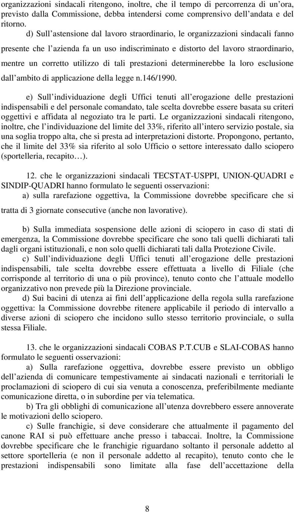 prestazioni determinerebbe la loro esclusione dall ambito di applicazione della legge n.146/1990.