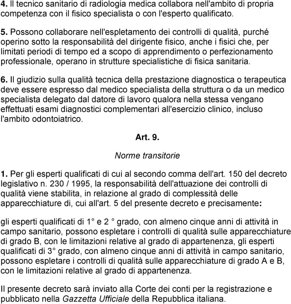 apprendimento o perfezionamento professionale, operano in strutture specialistiche di fisica sanitaria. 6.