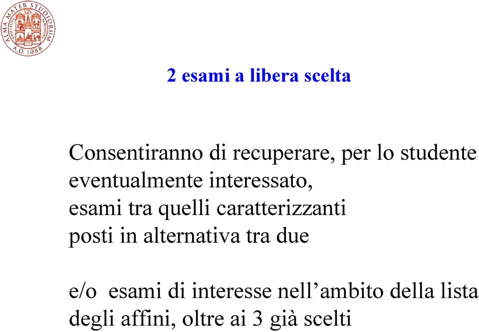 caratterizzanti posti in alternativa tra due e/o esami di