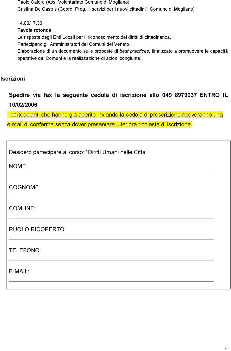 Partecipano gli Amministratori dei Comuni del Veneto.