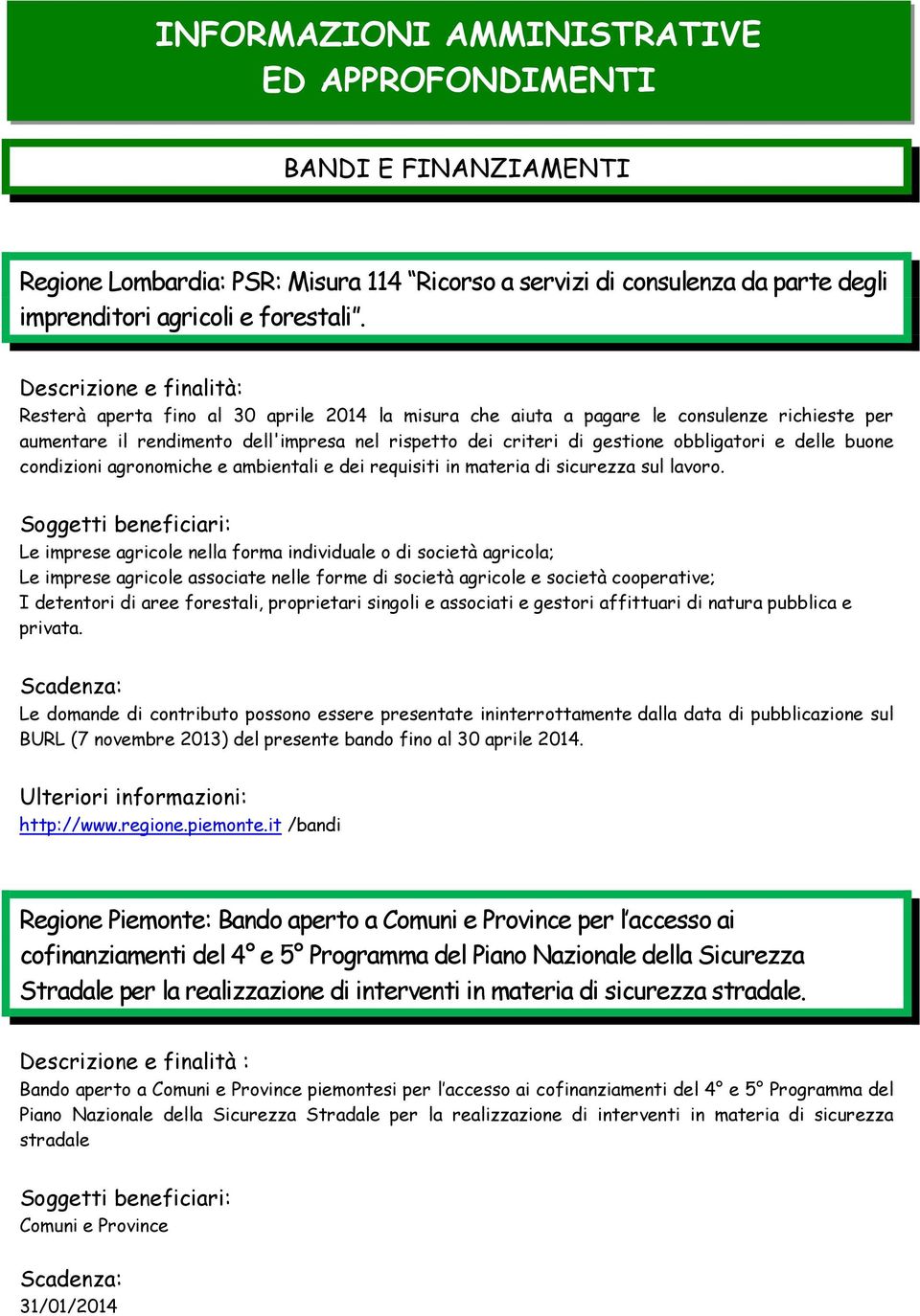 obbligatori e delle buone condizioni agronomiche e ambientali e dei requisiti in materia di sicurezza sul lavoro.