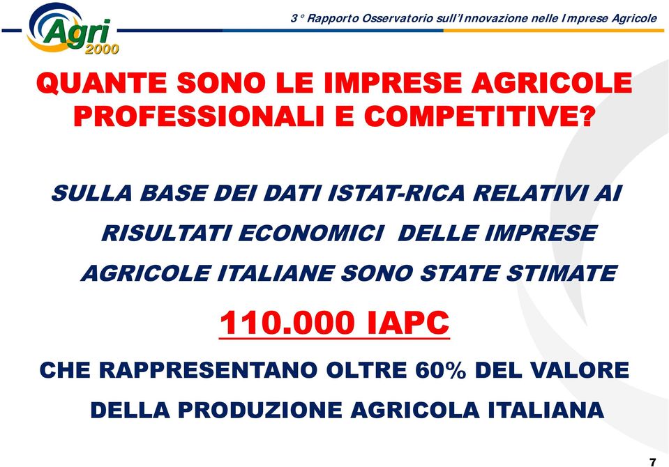 DELLE IMPRESE AGRICOLE ITALIANE SONO STATE STIMATE 110.