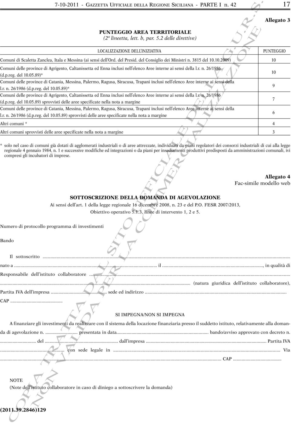 .2009) Comuni delle province di Agrigento, Caltanissetta ed Enna inclusi nell elenco Aree interne ai sensi della l.r. n. 26/1986 (d.p.reg. del.0.89)* Comuni delle province di Catania, Messina, Palermo, Ragusa, Siracusa, Trapani inclusi nell elenco Aree interne ai sensi della 9 l.