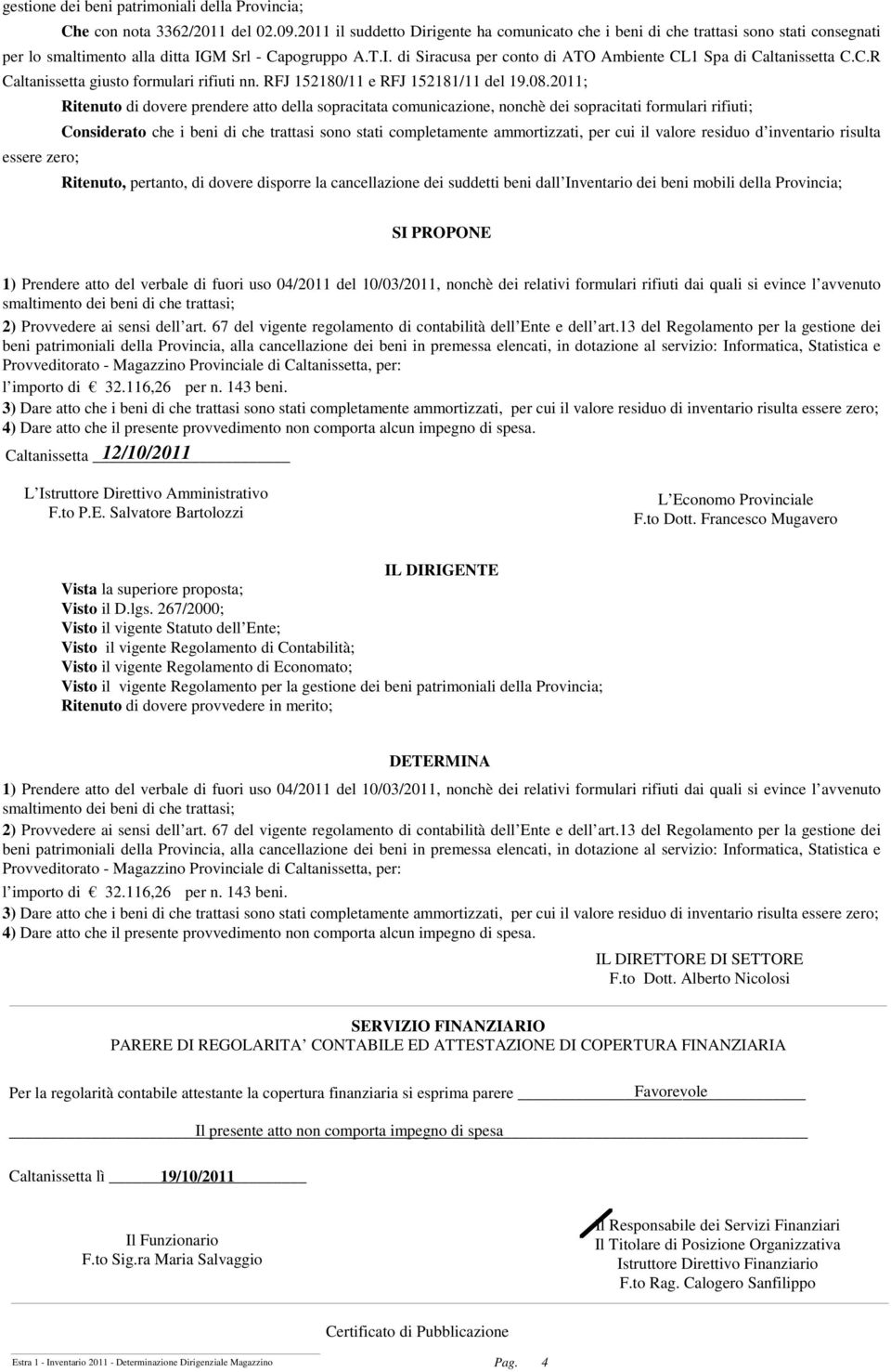 C.R Caltanissetta giusto formulari rifiuti nn. RFJ 152180/11 e RFJ 152181/11 del 19.08.