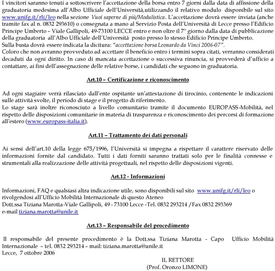 0832 293610) o consegnata a mano al Servizio Posta dell Università di Lecce presso l Edificio Principe Umberto Viale Gallipoli, 49-73100 LECCE entro e non oltre il 7 giorno dalla data di