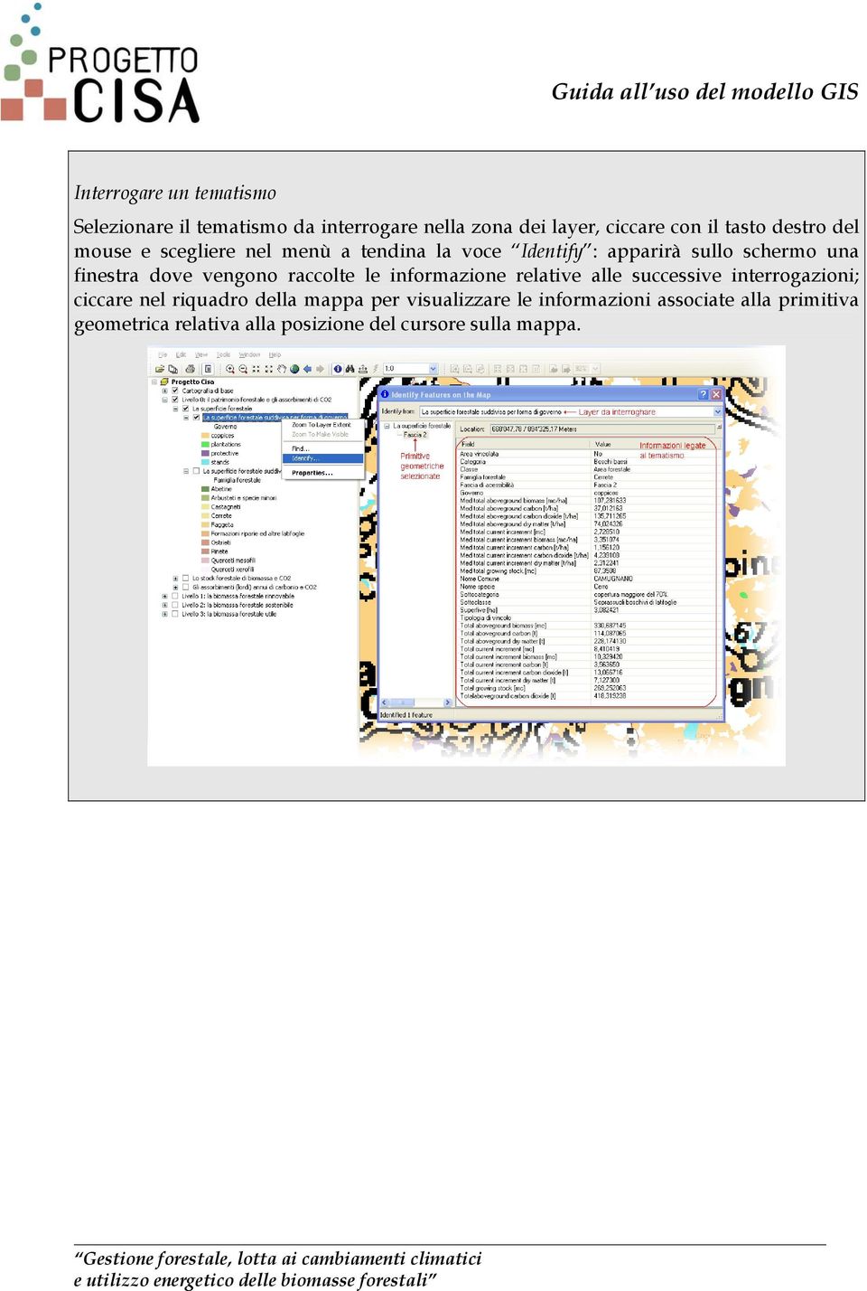 vengono raccolte le informazione relative alle successive interrogazioni; ciccare nel riquadro della mappa