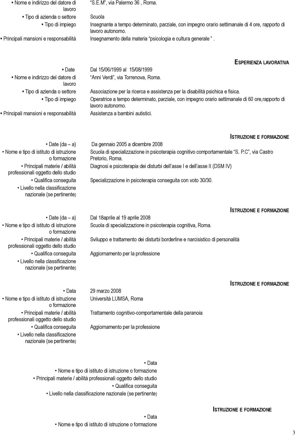 Tipo di azienda o settore Associazione per la ricerca e assistenza per la disabilità psichica e fisica.