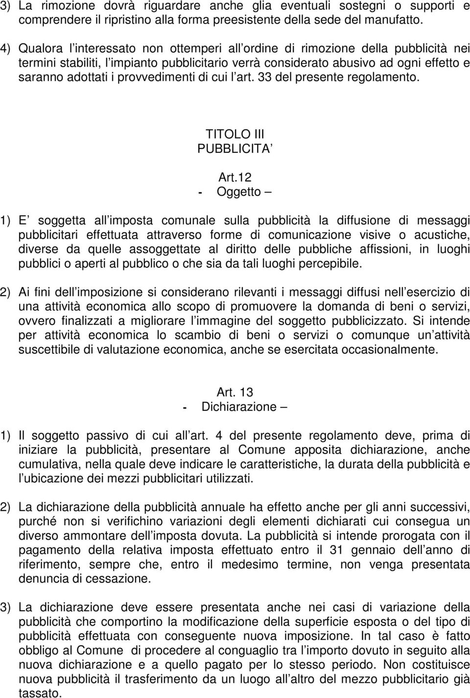 provvedimenti di cui l art. 33 del presente regolamento. TITOLO III PUBBLICITA Art.