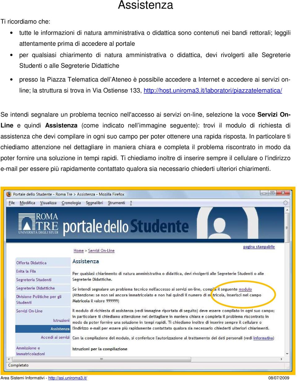 accedere ai servizi online; la struttura si trova in Via Ostiense 133, http://host.uniroma3.