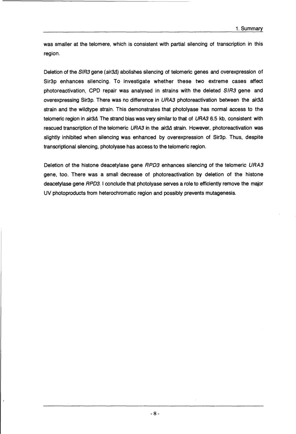 To investigate whether these two extreme cases affect photoreactivation, CPD repair was analysed in strains with the deleted SIR3 gene and overexpressing Sir3p.