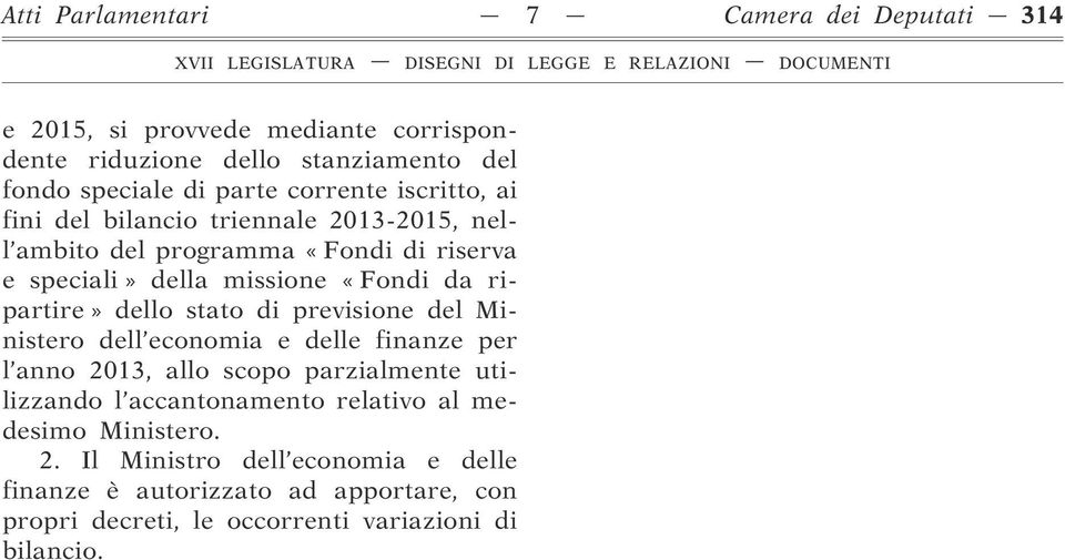 ripartire» dello stato di previsione del Ministero dell economia e delle finanze per l anno 2013, allo scopo parzialmente utilizzando l