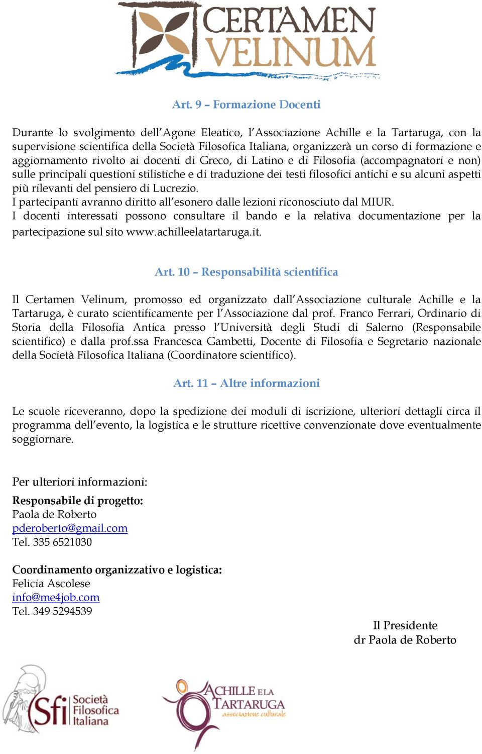 aspetti più rilevanti del pensiero di Lucrezio. I partecipanti avranno diritto all esonero dalle lezioni riconosciuto dal MIUR.