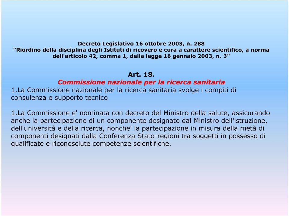 Commissione nazionale per la ricerca sanitaria 1.La Commissione nazionale per la ricerca sanitaria svolge i compiti di consulenza e supporto tecnico 1.