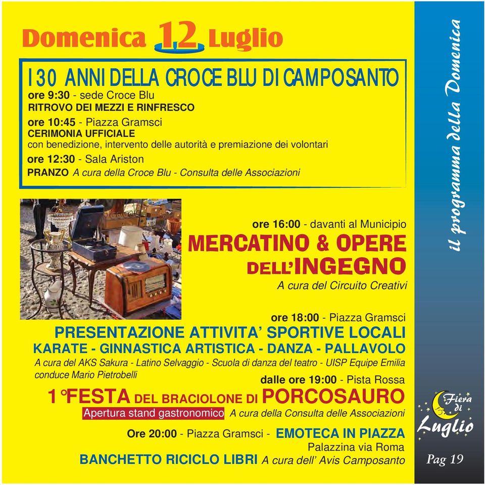 Circuito Creativi ore 18:00 - Piazza Gramsci PRESENTAZIONE ATTIVITA SPORTIVE LOCALI KARATE - GINNASTICA ARTISTICA - DANZA - PALLAVOLO A cura del AKS Sakura - Latino Selvaggio - Scuola di danza del