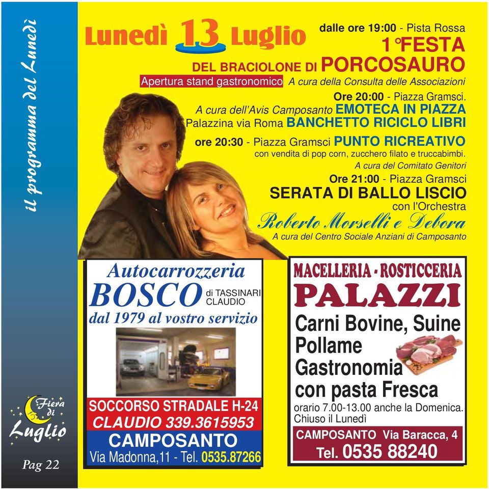 A cura del Comitato Genitori Ore 21:00 - Piazza Gramsci SERATA DI BALLO LISCIO con l'orchestra Roberto Morselli e Debora A cura del Centro Sociale Anziani di Camposanto Pag 22 Autocarrozzeria BOSCO