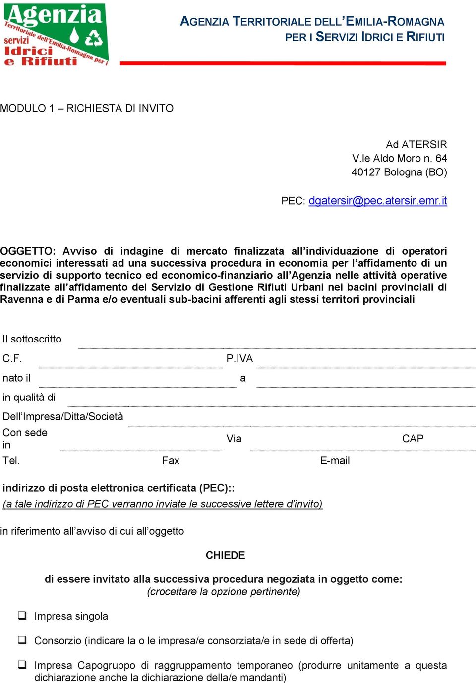 tecnico ed economico-finanziario all Agenzia nelle attività operative finalizzate all affidamento del Servizio di Gestione Rifiuti Urbani nei bacini provinciali di Ravenna e di Parma e/o eventuali