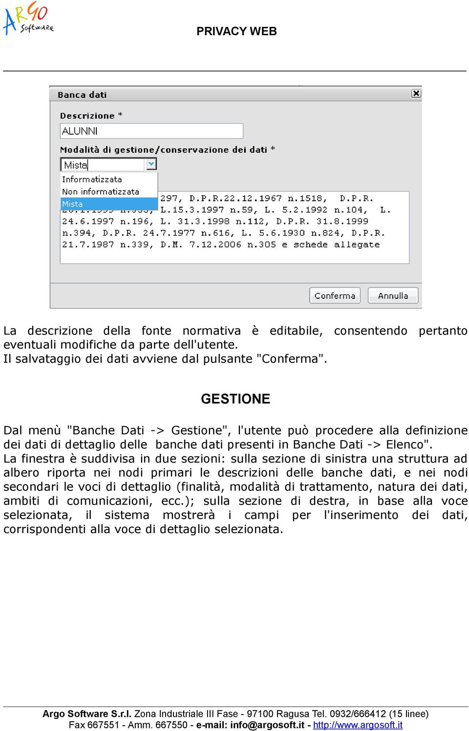 La finestra è suddivisa in due sezioni: sulla sezione di sinistra una struttura ad albero riporta nei nodi primari le descrizioni delle banche dati, e nei nodi secondari le voci di dettaglio