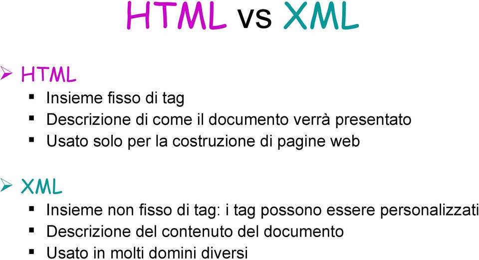 web XML Insieme non fisso di tag: i tag possono essere