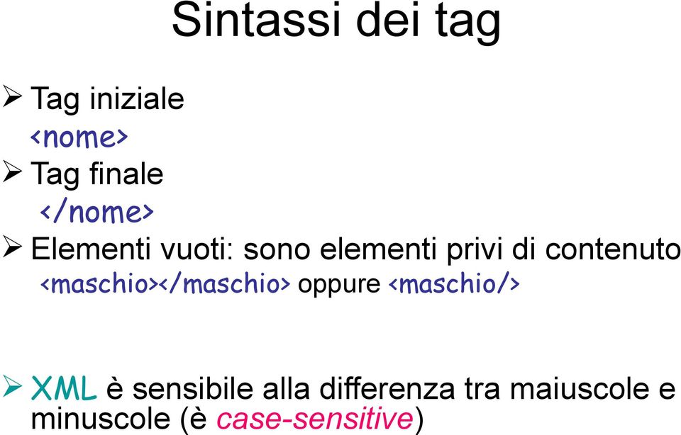 contenuto <maschio></maschio> oppure <maschio/> XML è