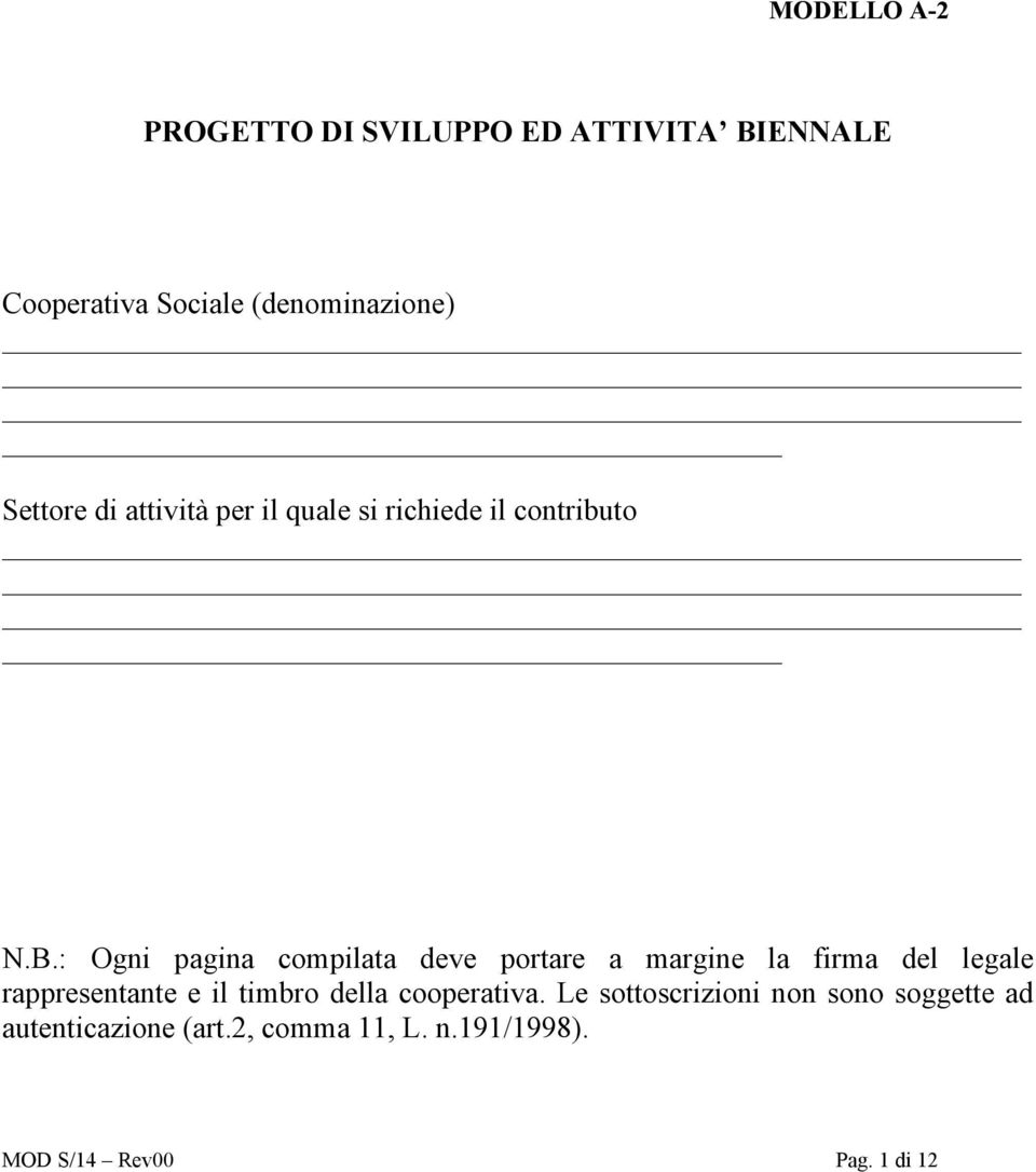 : Ogni pagina compilata deve portare a margine la firma del legale rappresentante e il timbro