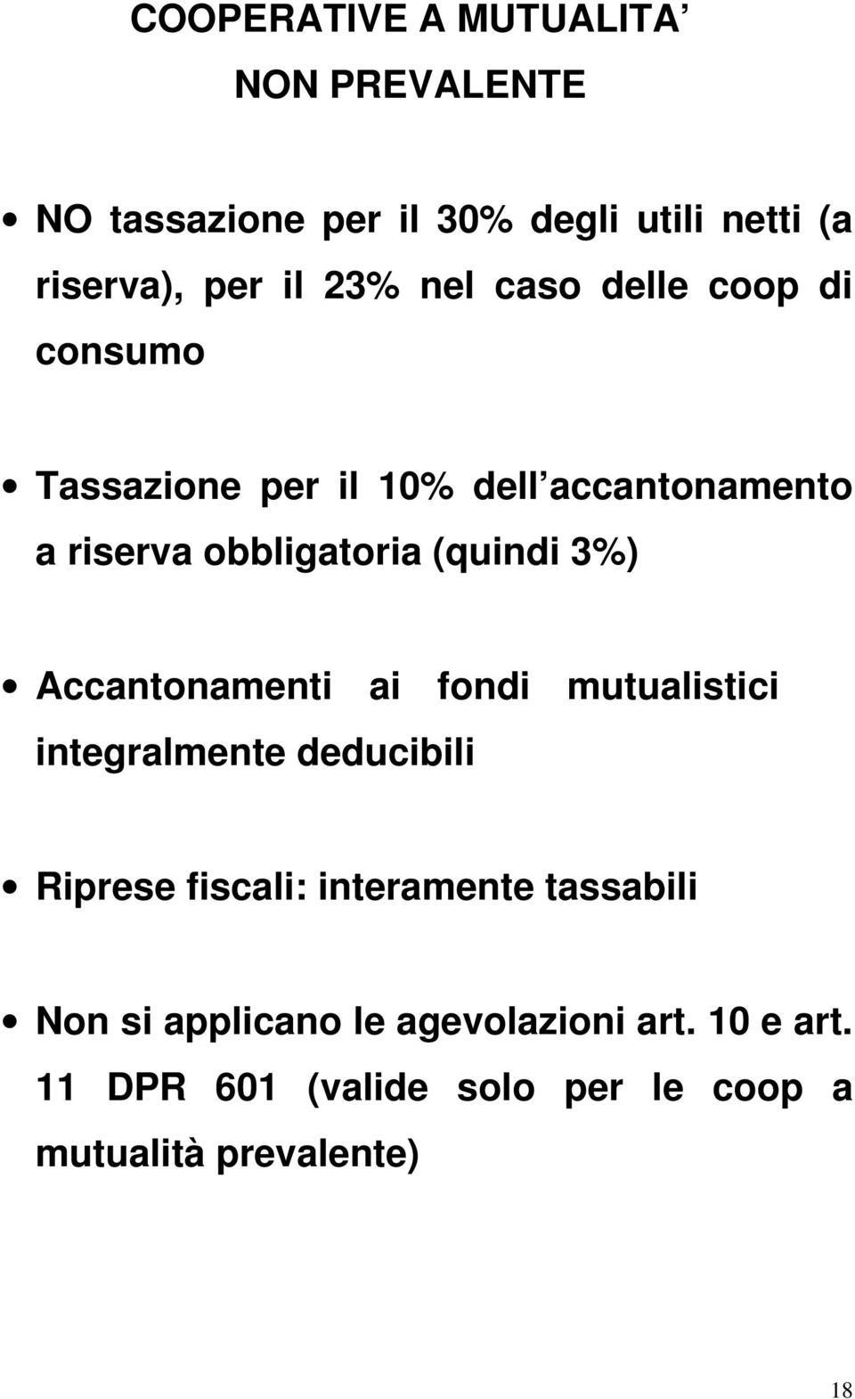 3%) Accantonamenti ai fondi mutualistici integralmente deducibili Riprese fiscali: interamente tassabili