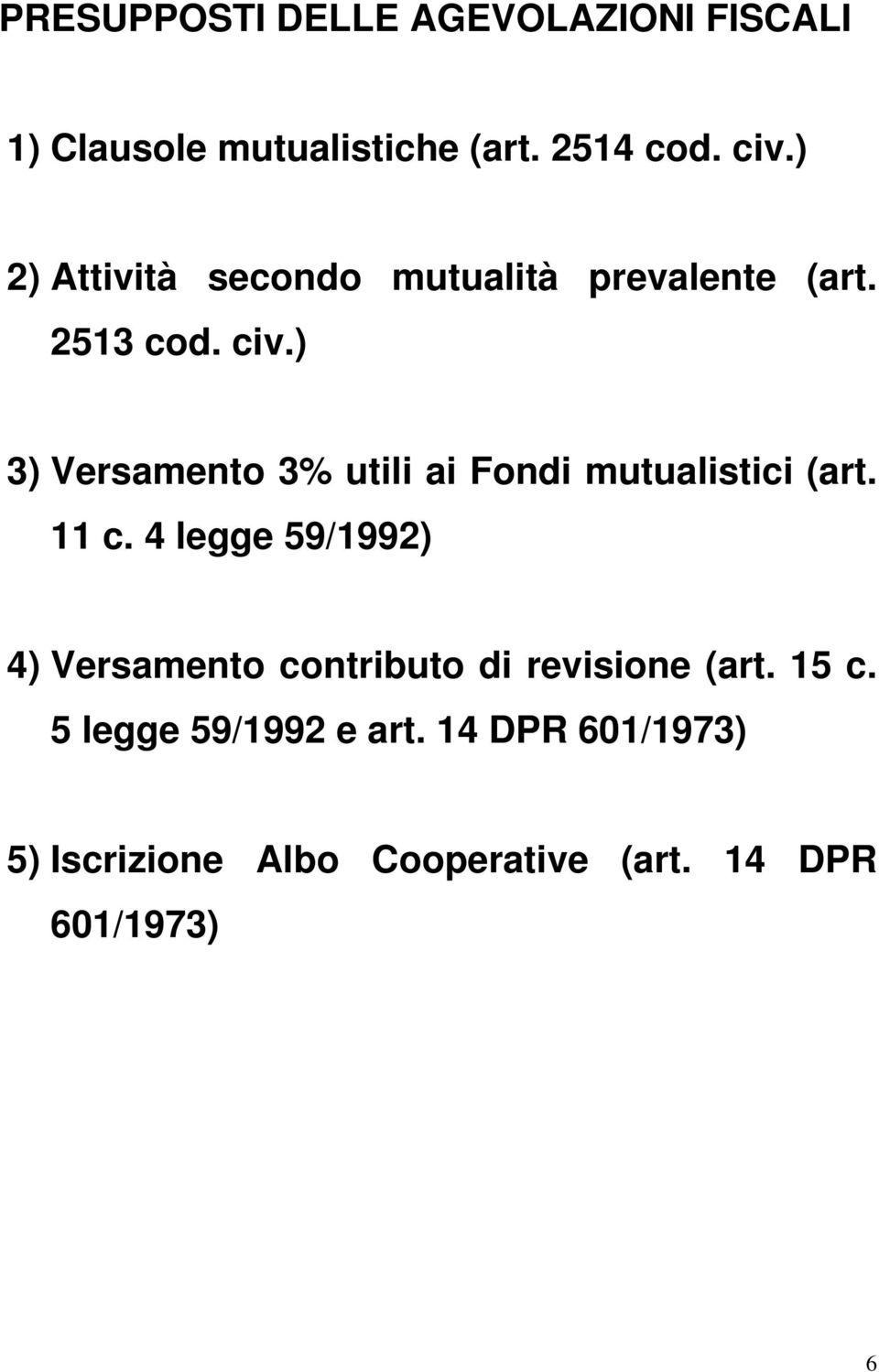 ) 3) Versamento 3% utili ai Fondi mutualistici (art. 11 c.