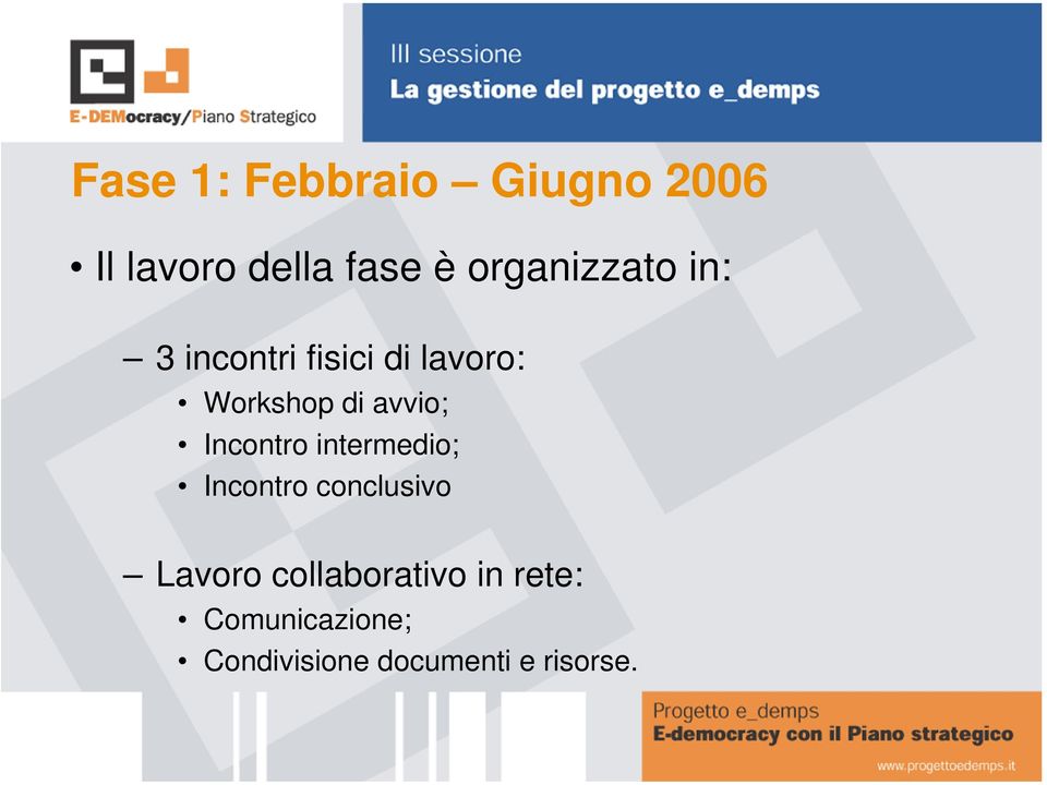 avvio; Incontro intermedio; Incontro conclusivo Lavoro