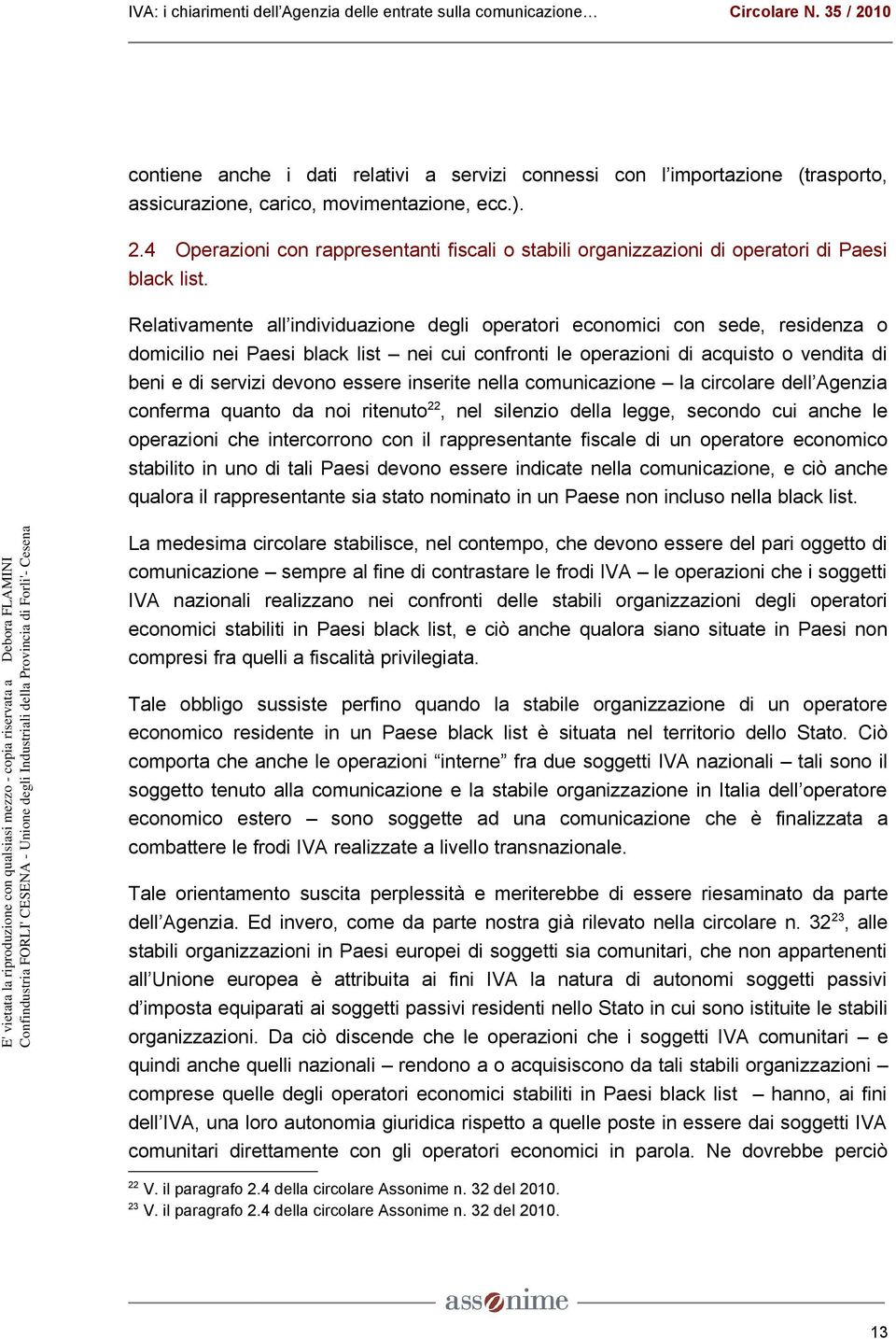 Relativamente all individuazione degli operatori economici con sede, residenza o domicilio nei Paesi black list nei cui confronti le operazioni di acquisto o vendita di beni e di servizi devono