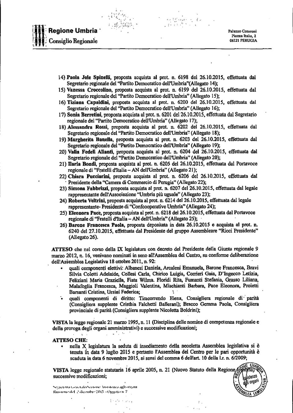 2015, efifettuata dal Segretario regionale del "Partito Democratico dellumbrìa" (Allegato 15); 16) Tiziana Capaldini, proposta acquista al prot. n. 6200 del 26.10.