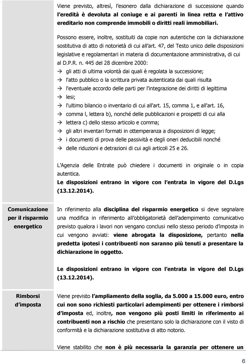 47, del Testo unico delle disposizioni legislative e regolamentari in materia di documentazione amministrativa, di cui al D.P.R. n.