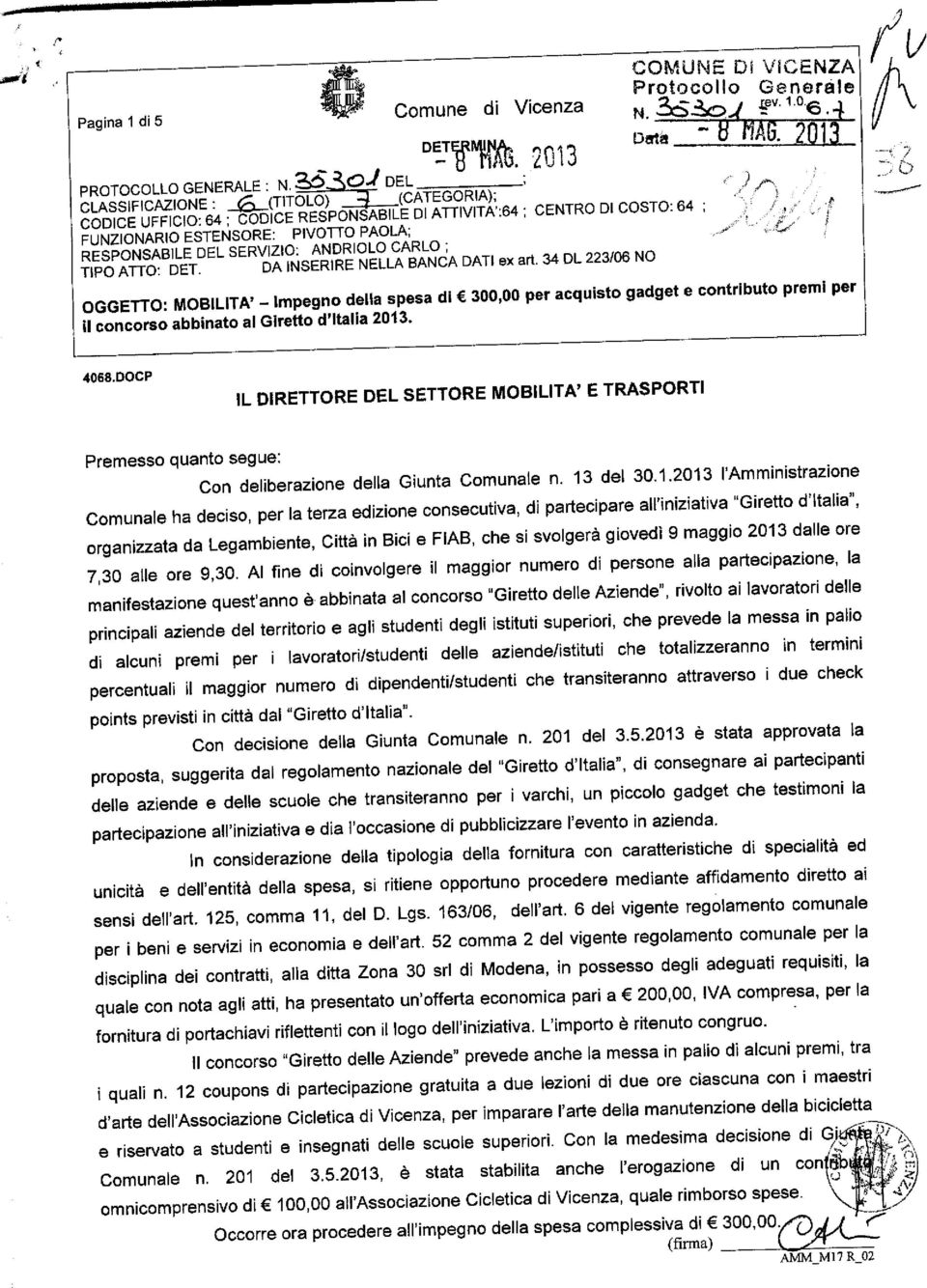 DOCP IL DIRETTORE DEL SETTORE MOBILITA' E TRASPORTI Premesso quanto segue: Con deliberazione della Giunta Comunale n. 13