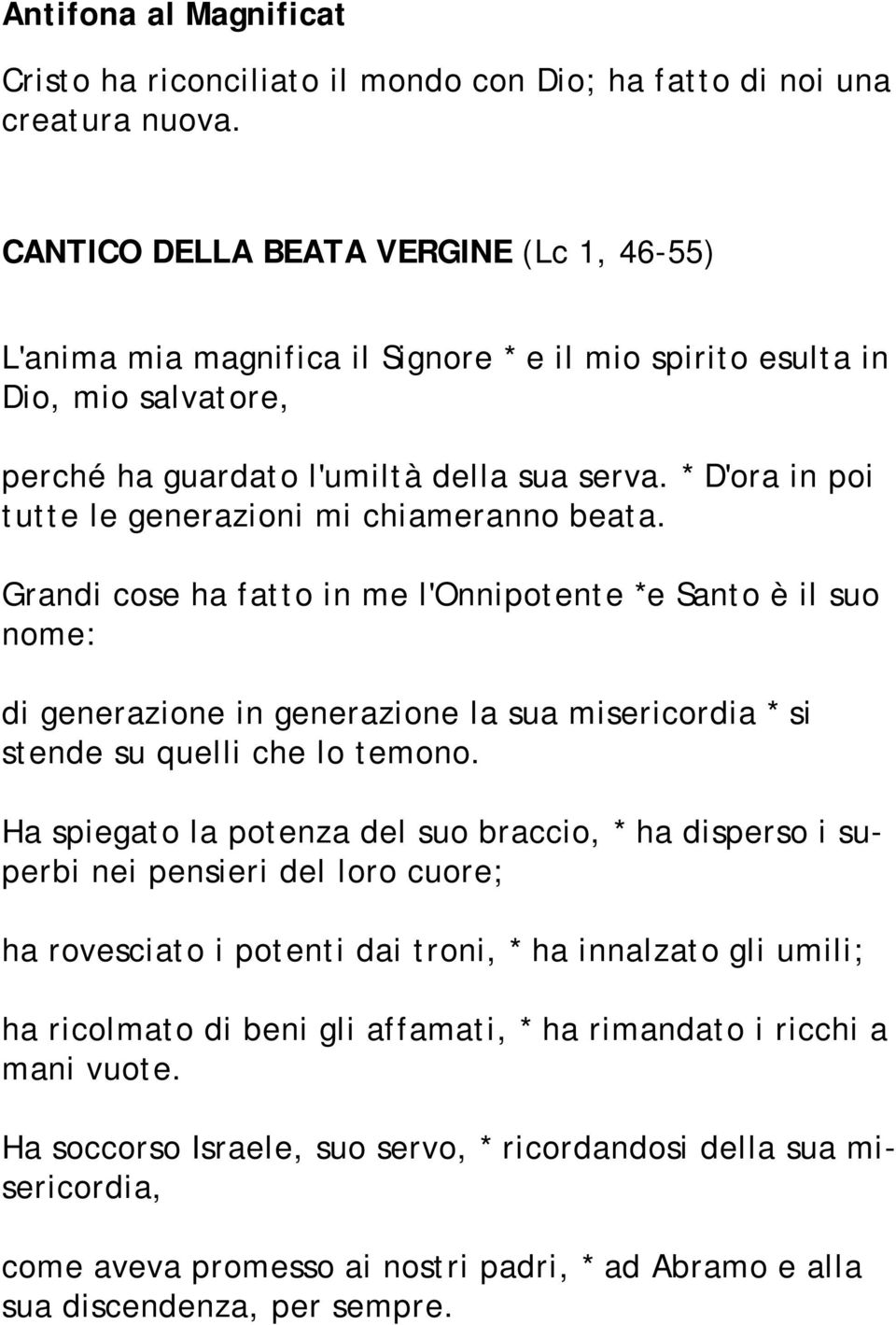 * D'ora in poi tutte le generazioni mi chiameranno beata.