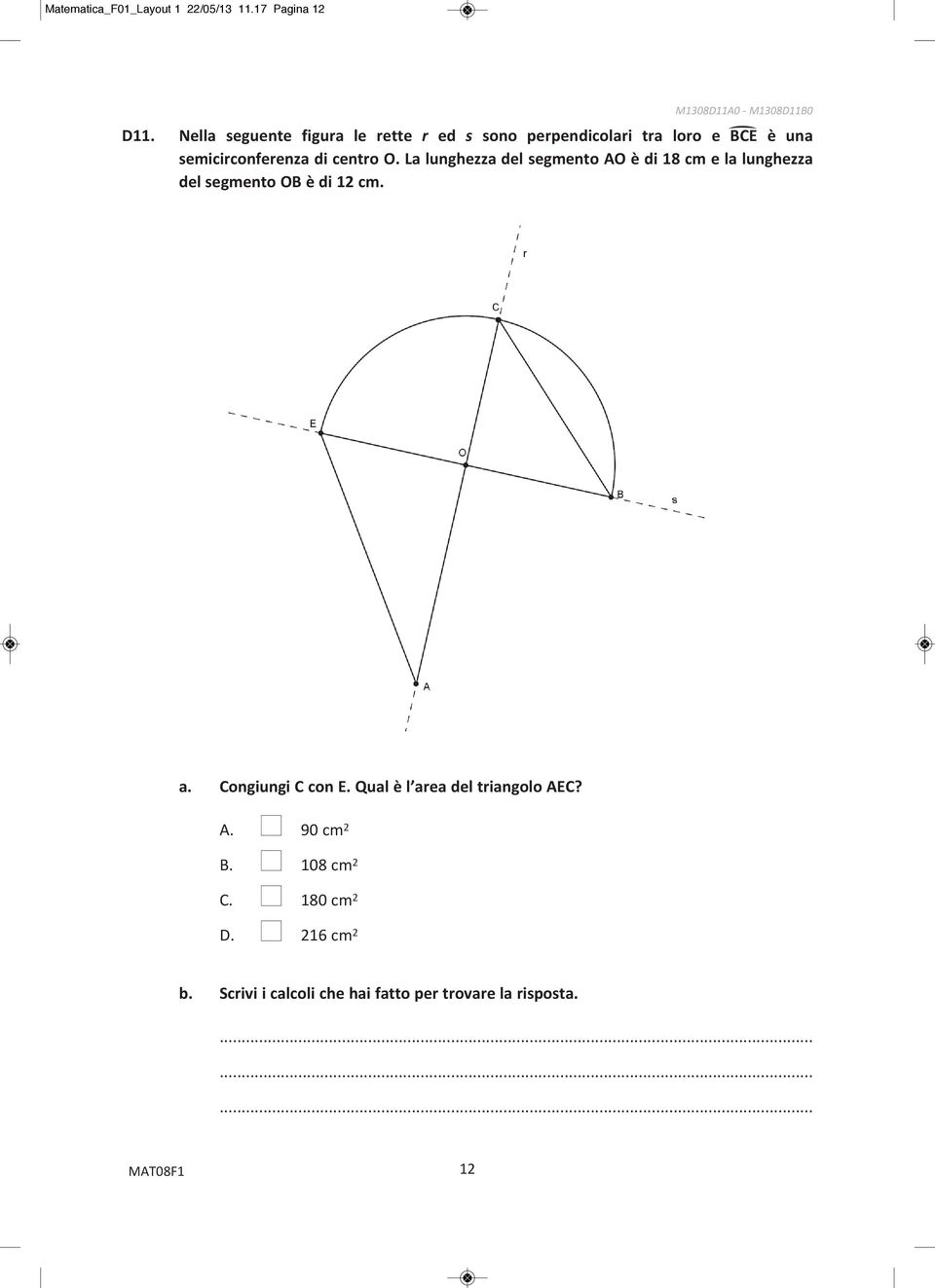 La lunghezza del segmento AO è di 18 cm e la lunghezza del segmento OB è di 12 cm. a. Congiungi C con E.