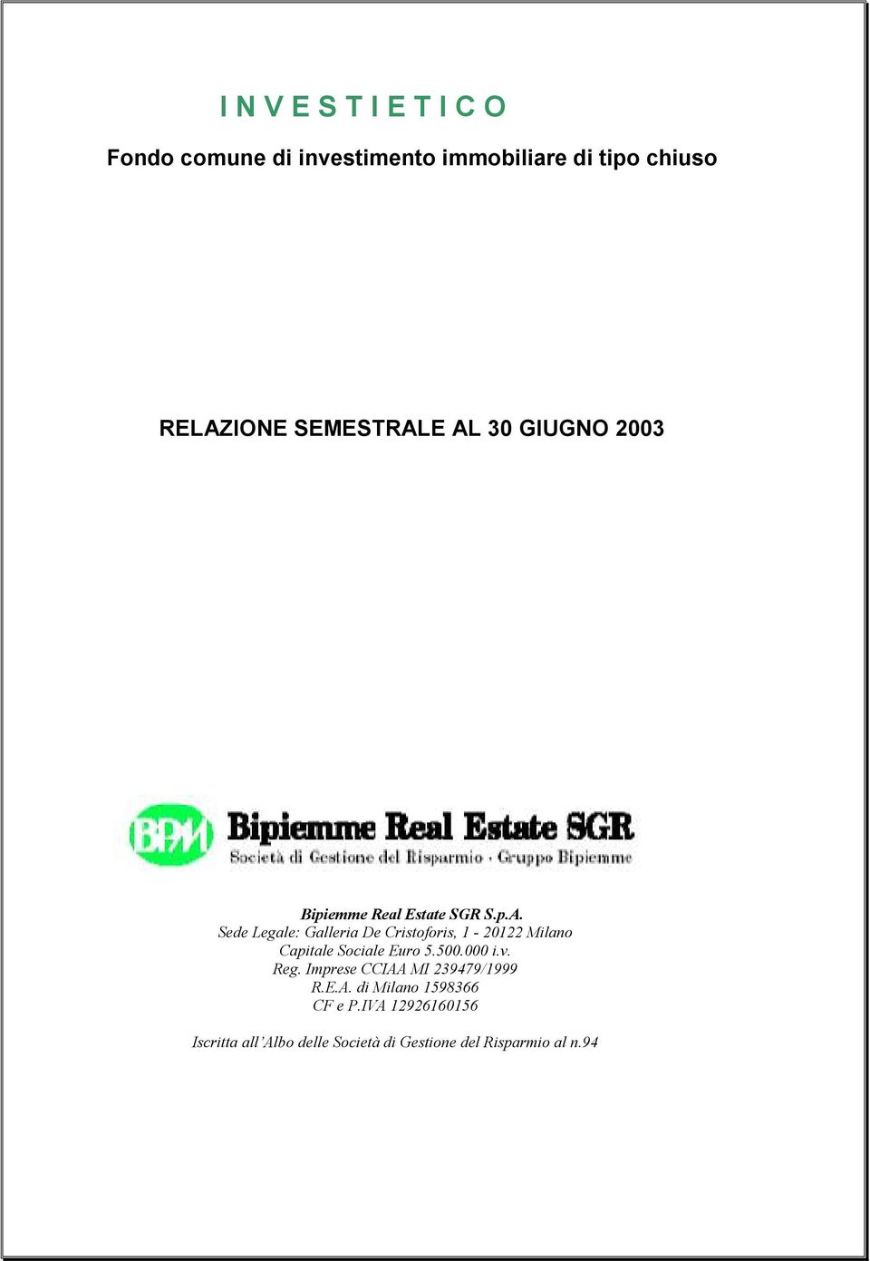 500.000 i.v. Reg. Imprese CCIAA MI 239479/1999 R.E.A. di Milano 1598366 CF e P.