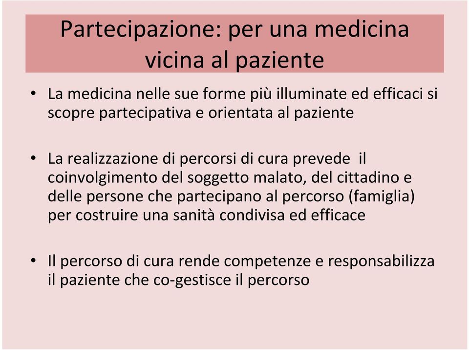 soggetto malato, del cittadino e delle persone che partecipano al percorso (famiglia) per costruire una