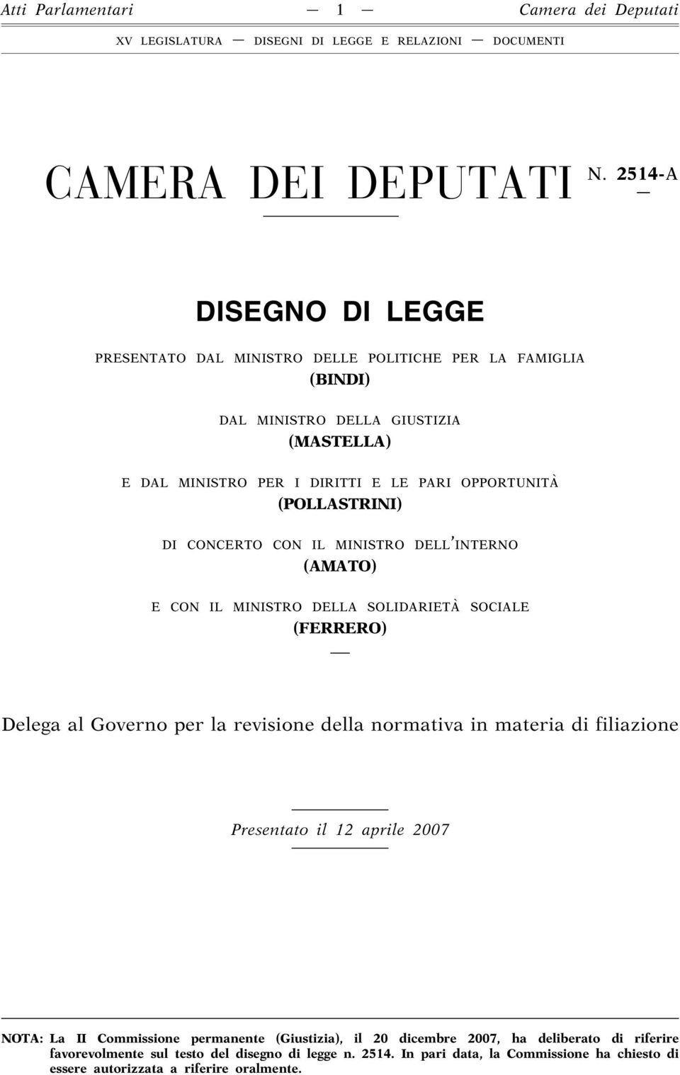 OPPORTUNITÀ (POLLASTRINI) DI CONCERTO CON IL MINISTRO DELL INTERNO (AMATO) E CON IL MINISTRO DELLA SOLIDARIETÀ SOCIALE (FERRERO) Delega al Governo per la revisione della