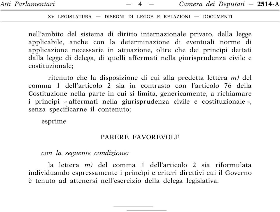 lettera m) del comma 1 dell articolo 2 sia in contrasto con l articolo 76 della Costituzione nella parte in cui si limita, genericamente, a richiamare i principi «affermati nella giurisprudenza