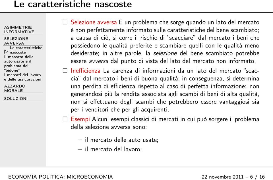 essere avversa dal punto di vista del lato del mercato non informato.