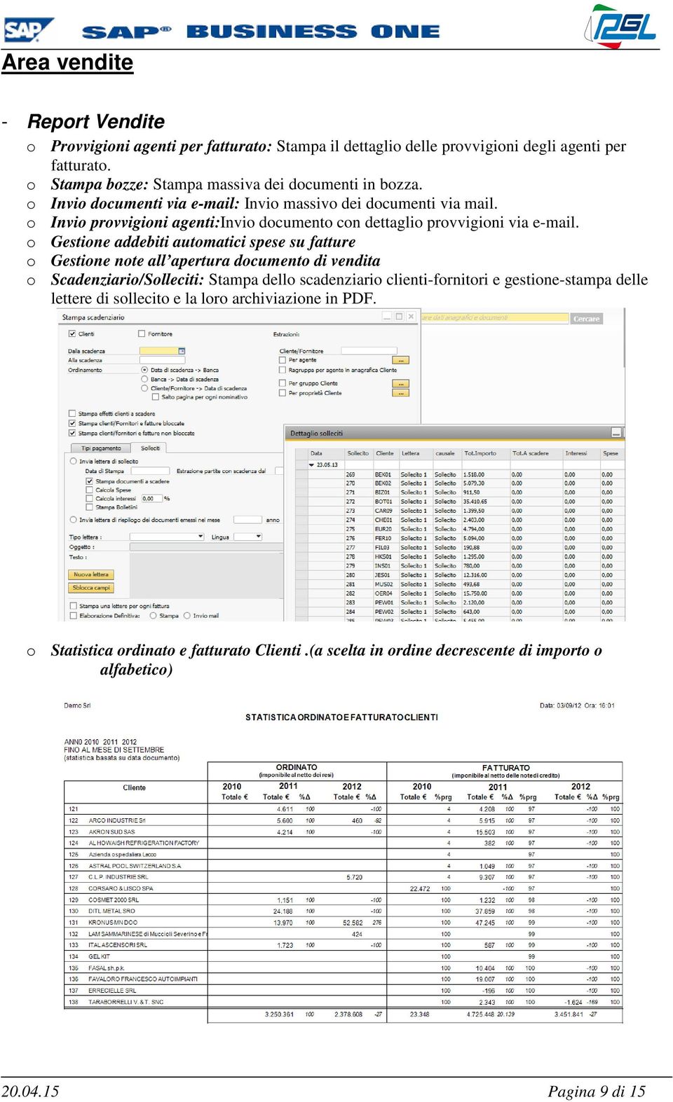 o Invio provvigioni agenti:invio documento con dettaglio provvigioni via e-mail.