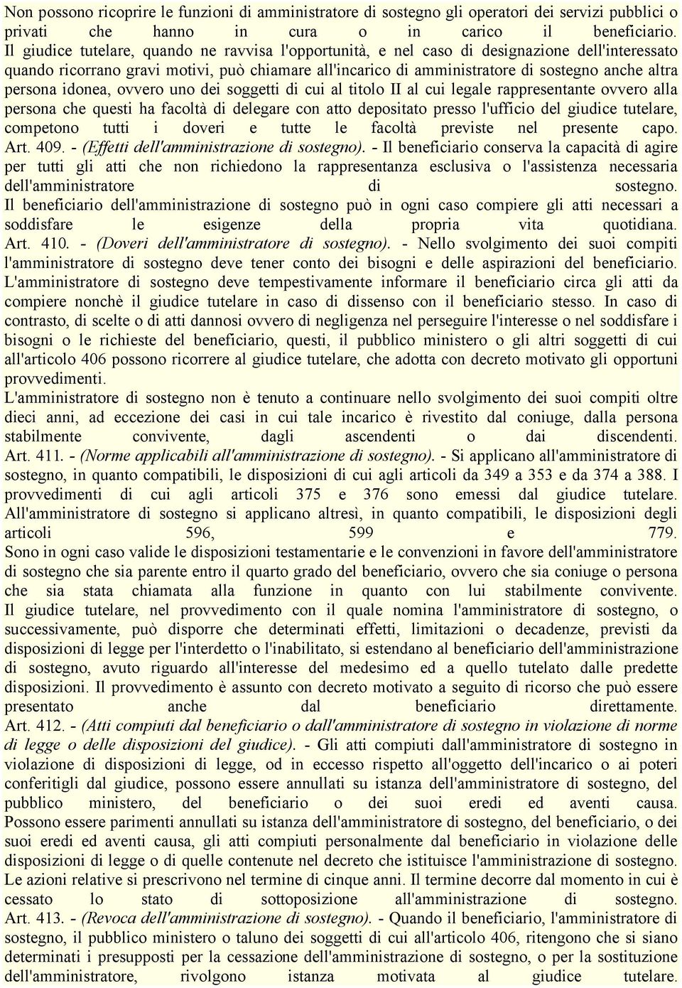 persona idonea, ovvero uno dei soggetti di cui al titolo II al cui legale rappresentante ovvero alla persona che questi ha facoltà di delegare con atto depositato presso l'ufficio del giudice